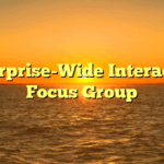 Enterprise-Wide Interactive Focus Group