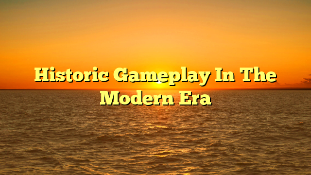 Historic Gameplay In The Modern Era