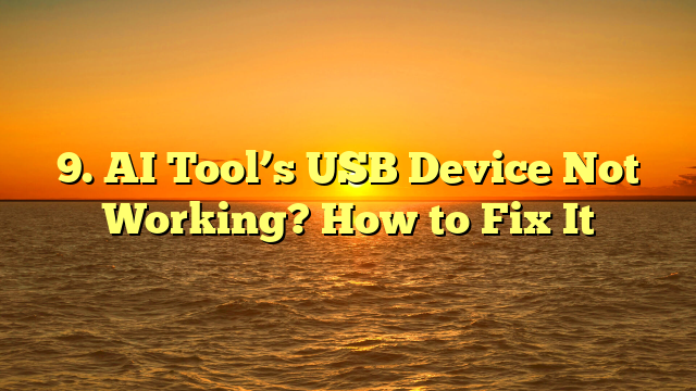 9. AI Tool’s USB Device Not Working? How to Fix It